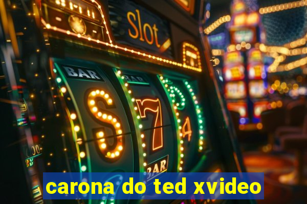 carona do ted xvideo